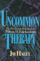Uncommon Therapy – The Psychiatric Techniques of Milton H Erickson Reissue