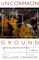 Uncommon Ground : Rethinking the Human Place in Nature-9780393315110