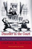 Disorder in the Court – Great Fractured Moments in  Courtroom History Rei