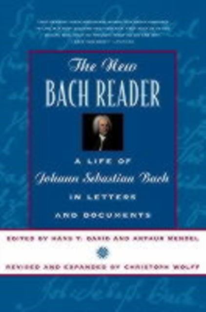 The New Bach Reader  – A Life of Johann Sebastian Bach in Letters & Document (Paper)