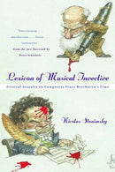 Lexicon of Musical Invective : Critical Assaults on Composers Since Beethoven's Time-9780393320091