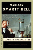 Lavoisier in Year One – The Birth of a New Science  in an Age of Revolution
