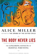 The Body Never Lies – The Lingering Effects of Hurtful Parenting