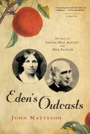 Eden's Outcasts : The Story of Louisa May Alcott and Her Father-9780393333596