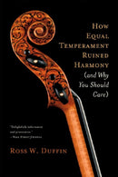 How Equal Temperament Ruined Harmony (and Why You Should Care)-9780393334203