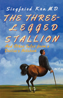 The Three-Legged Stallion : And Other Tales from a Doctor's Notebook-9780393335903