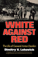 White Against Red : The Life of General Anton Denikin-9780393336320