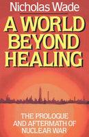 A World Beyond Healing : The Prologue and Aftermath of Nuclear War-9780393336924
