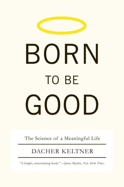 Born to Be Good – The Science of a Meaningful Life