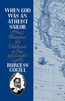 When God was an Atheist Sailor : Memories of a Childhood at Sea, 1902-1910-9780393337624