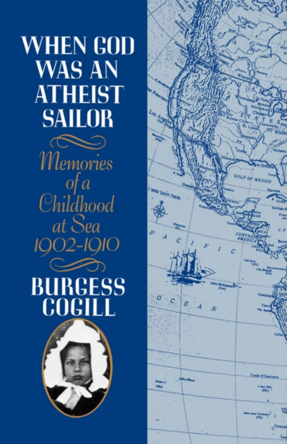 When God was an Atheist Sailor : Memories of a Childhood at Sea, 1902-1910-9780393337624