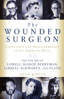 The Wounded Surgeon : Confessions and Transformations in Six American Poets-9780393339352