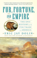 Fur, Fortune, and Empire : The Epic History of the Fur Trade in America-9780393340020