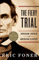 The Fiery Trial – Abraham Lincoln and American Slavery
