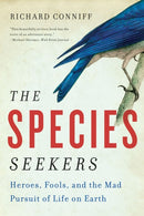 The Species Seekers : Heroes, Fools, and the Mad Pursuit of Life on Earth-9780393341324