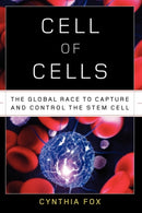 Cell of Cells : The Global Race to Capture and Control the Stem Cell-9780393342536