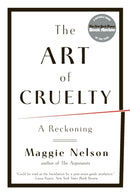 The Art of Cruelty : A Reckoning-9780393343144