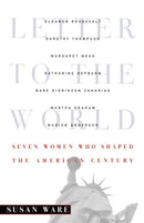 Letter to the World : Seven Women Who Shaped the American Century-9780393343212