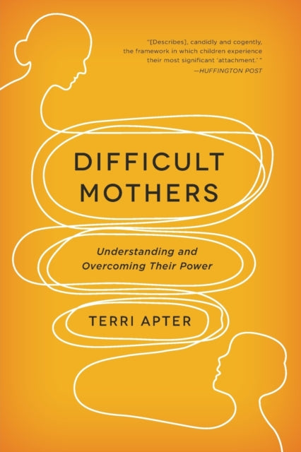 Difficult Mothers – Understanding and Overcoming Their Power
