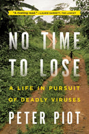 No Time to Lose : A Life in Pursuit of Deadly Viruses-9780393345513