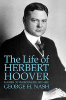 The Life of Herbert Hoover : Master of Emergencies, 1917-1918-9780393345957