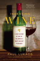 Inventing Wine – A New History of One of the World`s Most Ancient Pleasures