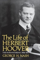 The Life of Herbert Hoover : The Humanitarian, 1914-1917-9780393347302