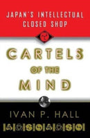 Cartels of the Mind : Japan's Intellectual Closed Shop-9780393347760