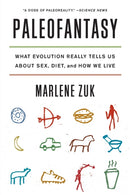Paleofantasy – What Evolution Really Tells Us about Sex, Diet, and How We Live