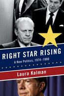 Right Star Rising : A New Politics, 1974-1980-9780393350029