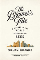 The Brewer's Tale : A History of the World According to Beer-9780393351996