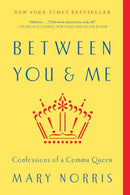 Between You & Me : Confessions of a Comma Queen-9780393352146