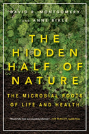 The Hidden Half of Nature : The Microbial Roots of Life and Health-9780393353372