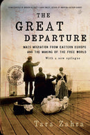 The Great Departure : Mass Migration from Eastern Europe and the Making of the Free World-9780393353723