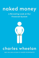 Naked Money – A Revealing Look at Our Financial System