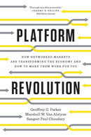 Platform Revolution – How Networked Markets are Transforming the Economy and How to Make Them Work for You