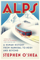 The Alps – A Human History from Hannibal to Heidi and Beyond