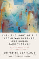When the Light of the World Was Subdued, Our Songs Came Through : A Norton Anthology of Native Nations Poetry-9780393356809