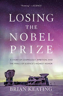 Losing the Nobel Prize : A Story of Cosmology, Ambition, and the Perils of Science's Highest Honor-9780393357394