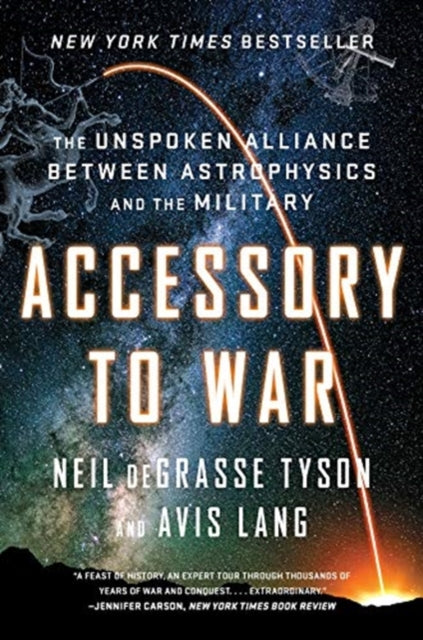 Accessory to War : The Unspoken Alliance Between Astrophysics and the Military-9780393357462