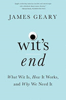 Wit's End : What Wit Is, How It Works, and Why We Need It-9780393357592