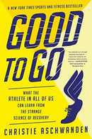 Good to Go - What the Athlete in All of Us Can Learn from the Strange Science of Recovery-9780393357714
