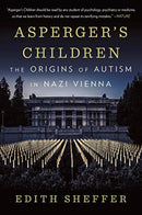 Asperger's Children : The Origins of Autism in Nazi Vienna-9780393357790