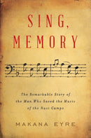 Sing, Memory – The Remarkable Story of the Man Who Saved the Music of the Nazi Camps