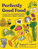 Perfectly Good Food – A Totally Achievable Zero Waste Approach to Home Cooking