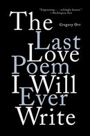 The Last Love Poem I Will Ever Write : Poems-9780393541373