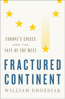 Fractured Continent – Europe`s Crises and the Fate of the West