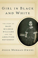 Girl in Black and White – The Story of Mary Mildred Williams and the Abolition Movement