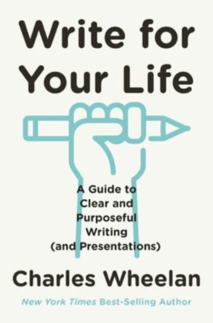 Write for Your Life – A Guide to Clear and Purposeful Writing (and Presentations)