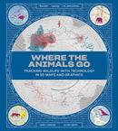 Where the Animals Go - Tracking Wildlife with Technology in 50 Maps and Graphics-9780393634020